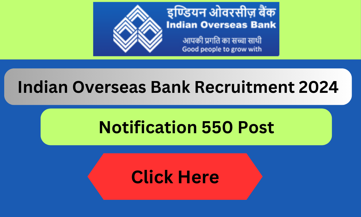 Indian Overseas Bank Recruitment 2024 Notification For 550 Post